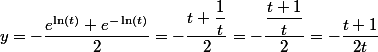 y = -\dfrac{e^{\ln(t)}+e^{-\ln(t)}}{2} = -\dfrac{t+\dfrac{1}{t}}{2}= -\dfrac{\dfrac{t+1}{t}}{2} = -\dfrac{t+1}{2t}